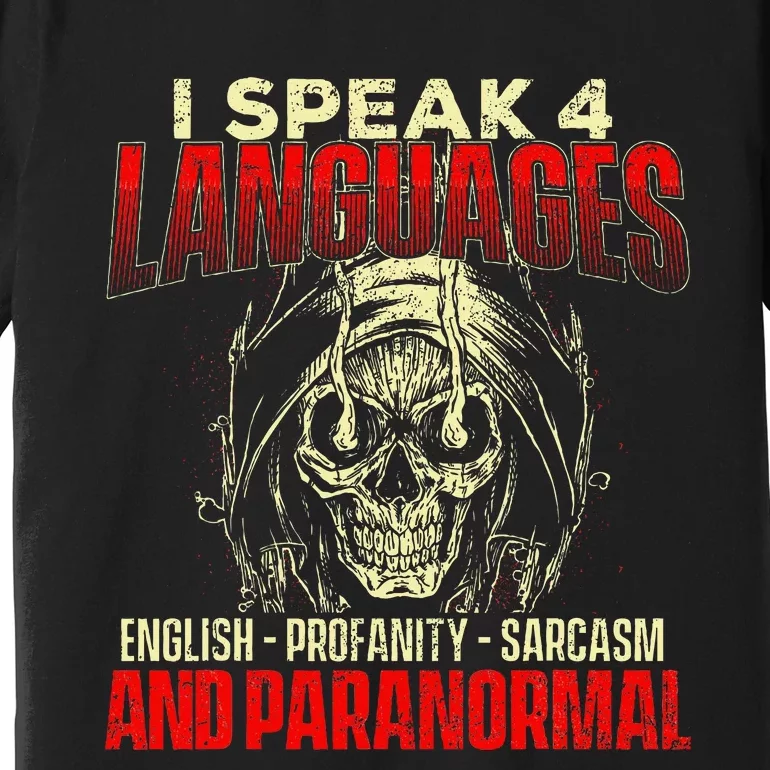 I Speak 4 Languages Ghost Hunting Paranormal Researcher Premium T-Shirt