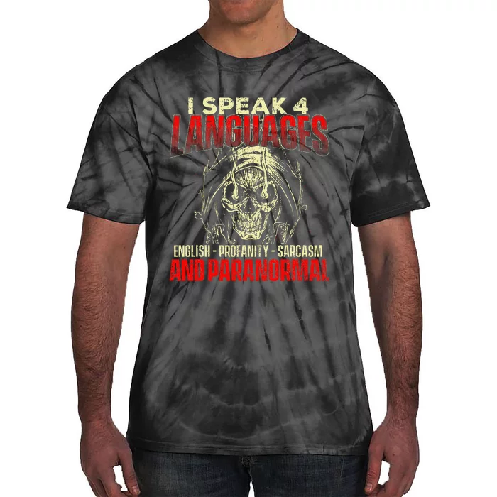 I Speak 4 Languages Ghost Hunting Paranormal Researcher Tie-Dye T-Shirt