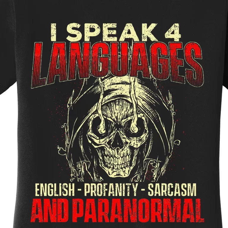 I Speak 4 Languages Ghost Hunting Paranormal Researcher Women's T-Shirt