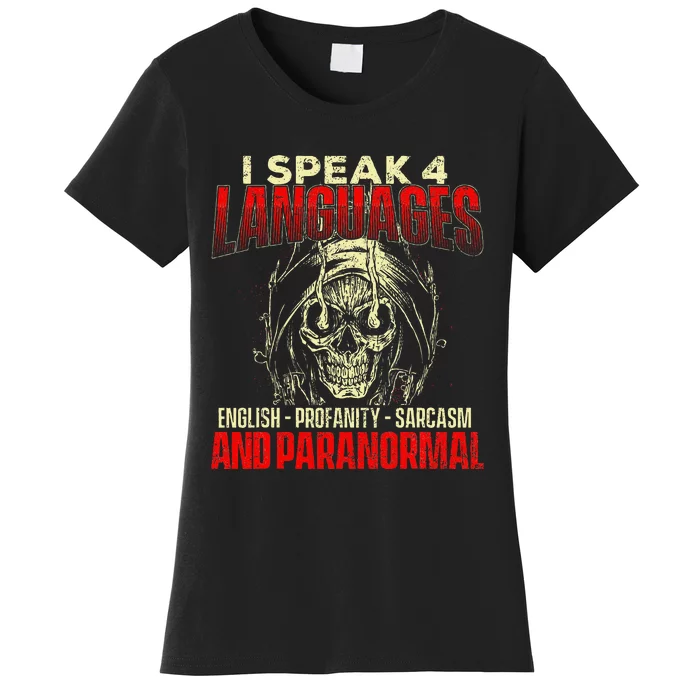 I Speak 4 Languages Ghost Hunting Paranormal Researcher Women's T-Shirt