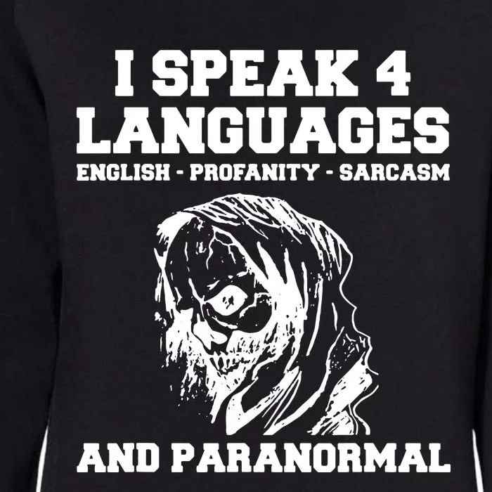 I Speak 4 Languages Paranormal Ghost Hunting Womens California Wash Sweatshirt