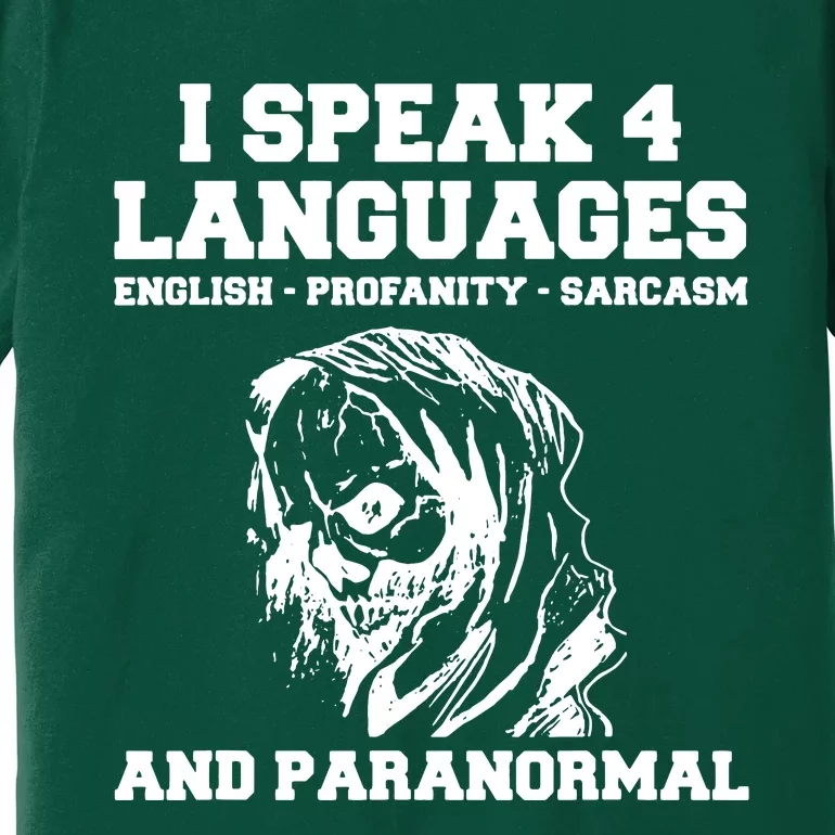 I Speak 4 Languages Paranormal Ghost Hunting Premium T-Shirt