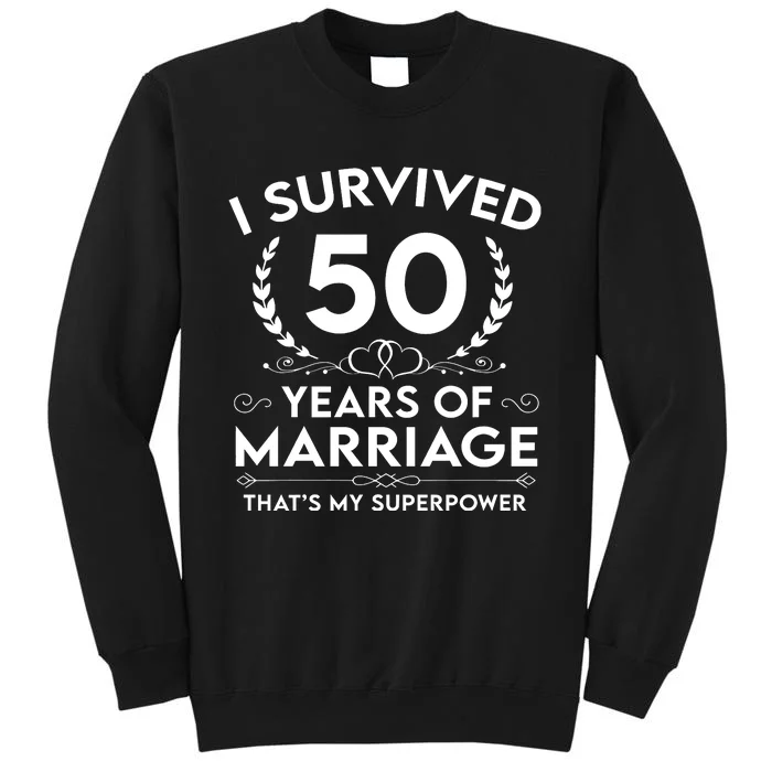 I Survived 50 Years Of Marriage Tall Sweatshirt