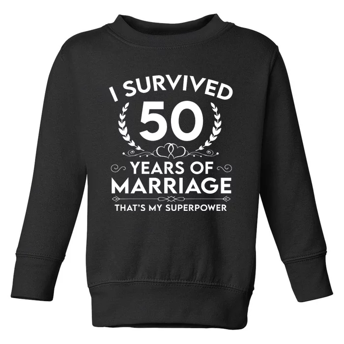 I Survived 50 Years Of Marriage Toddler Sweatshirt