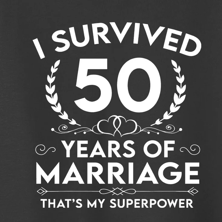 I Survived 50 Years Of Marriage Toddler T-Shirt