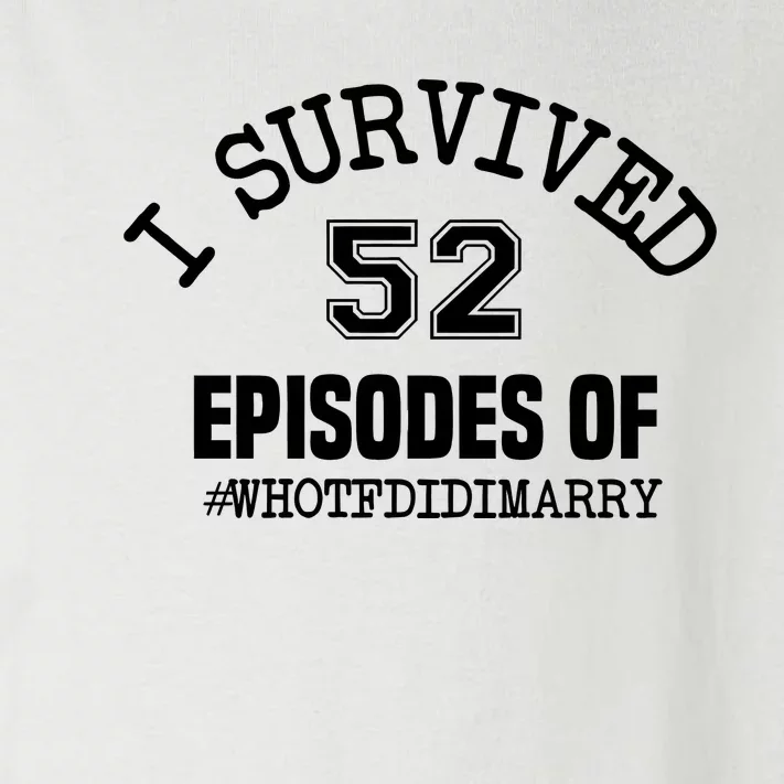 I Survived 52 Episodes Of Who Tf Did I Marry Toddler Long Sleeve Shirt