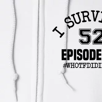 I Survived 52 Episodes Of Who Tf Did I Marry Full Zip Hoodie