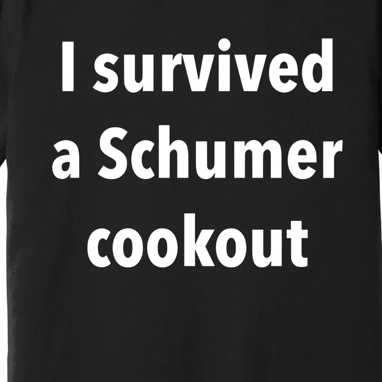 I Survived A Schumer Cookout Premium T-Shirt