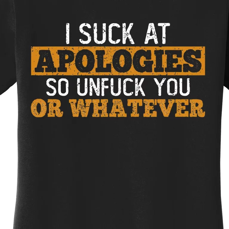 I Suck At Apologies Humorous And Funny Joke To Women's T-Shirt