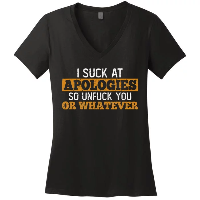 I Suck At Apologies Humorous And Funny Joke To Women's V-Neck T-Shirt