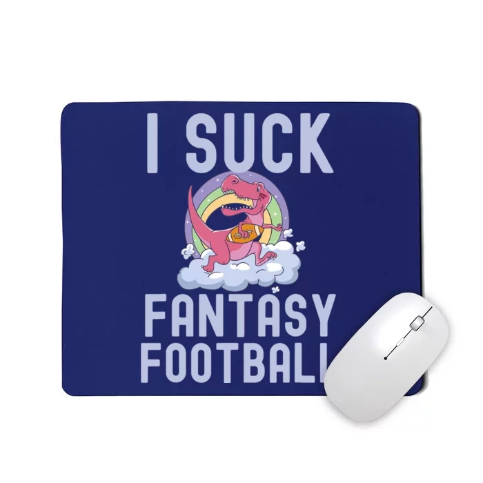 I SUCK AT FANTASY FOOTBALL TREX RAINBOW LOSER Mousepad