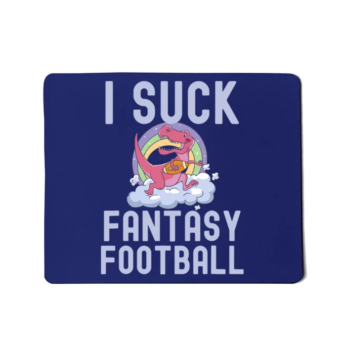 I SUCK AT FANTASY FOOTBALL TREX RAINBOW LOSER Mousepad