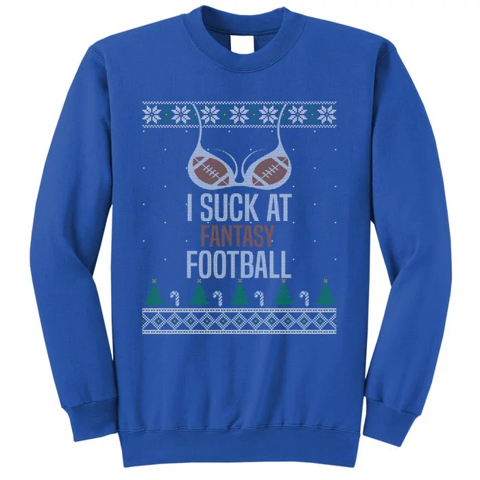 I Suck At Fantasy Football Losers Ugly Christmas Sweater Cute Gift Tall Sweatshirt