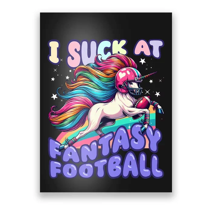 I Suck At Fantasy Football Unicorn Rainbow Loser Poster