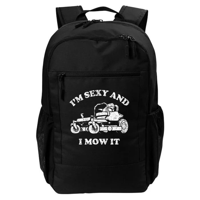 IM Sexy And I Mow It Riding Lawn Mower Dad Mowing Lawn Daily Commute Backpack