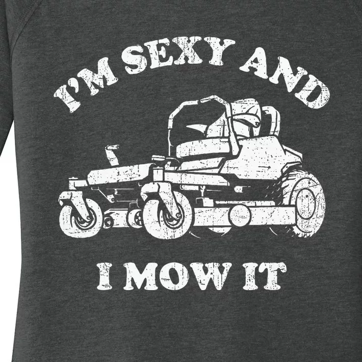 IM Sexy And I Mow It Riding Lawn Mower Dad Mowing Lawn Women's Perfect Tri Tunic Long Sleeve Shirt