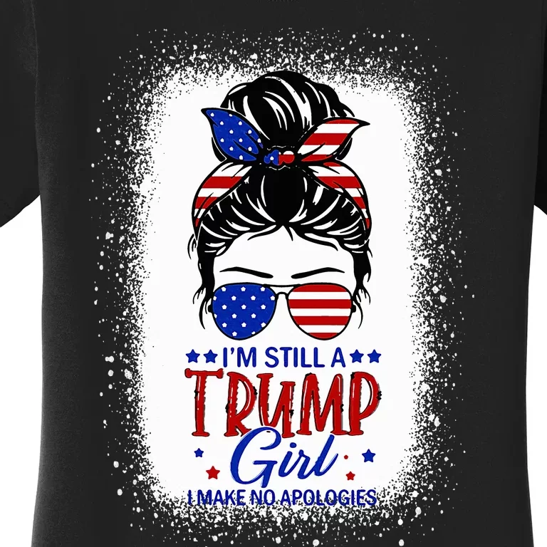 IM Still A Trump Girl I Make No Apologies Trump 2024 Women's T-Shirt