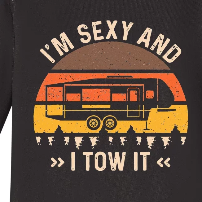 Im Sexy And I Tow It Im Sexy And I Tow It Camping RV Baby Long Sleeve Bodysuit