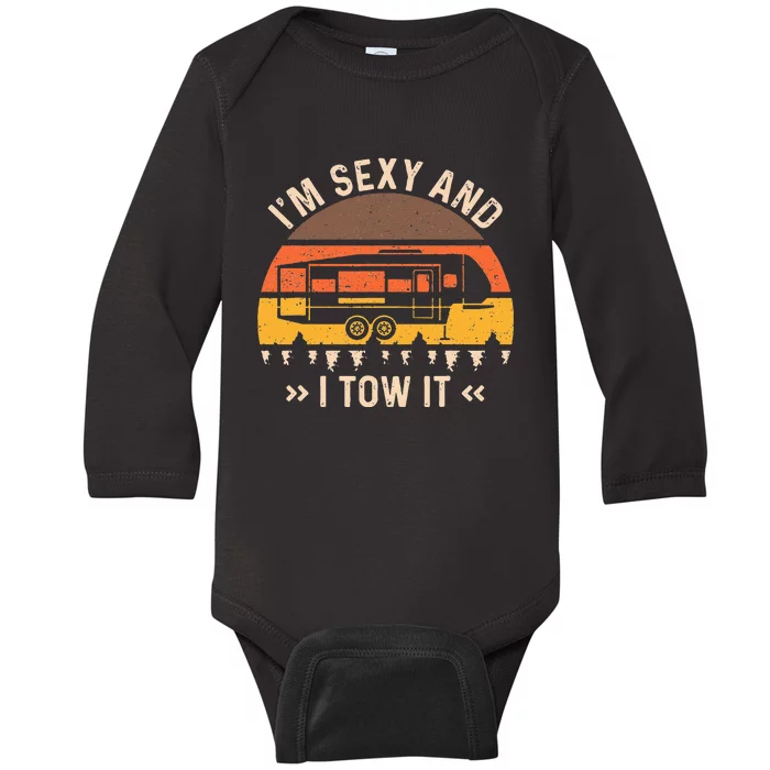 Im Sexy And I Tow It Im Sexy And I Tow It Camping RV Baby Long Sleeve Bodysuit