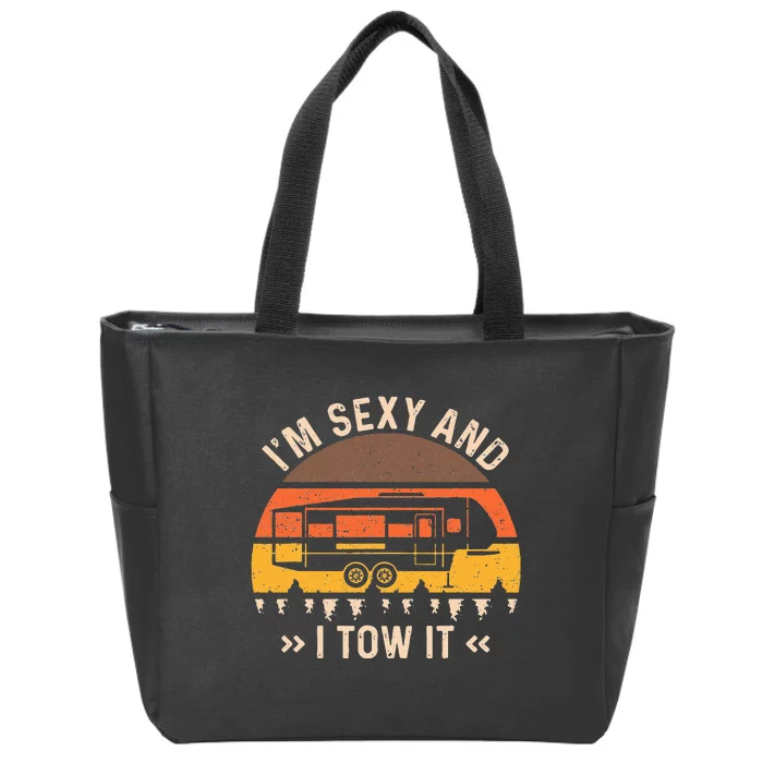 Im Sexy And I Tow It Im Sexy And I Tow It Camping RV Zip Tote Bag