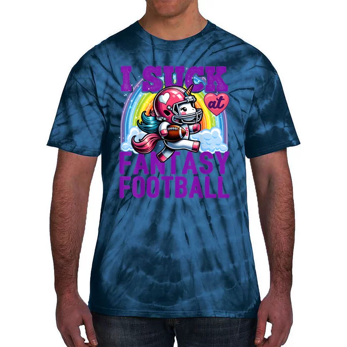 I Suck At Fantasy Football Unicorn Rainbow Loser Tie-Dye T-Shirt