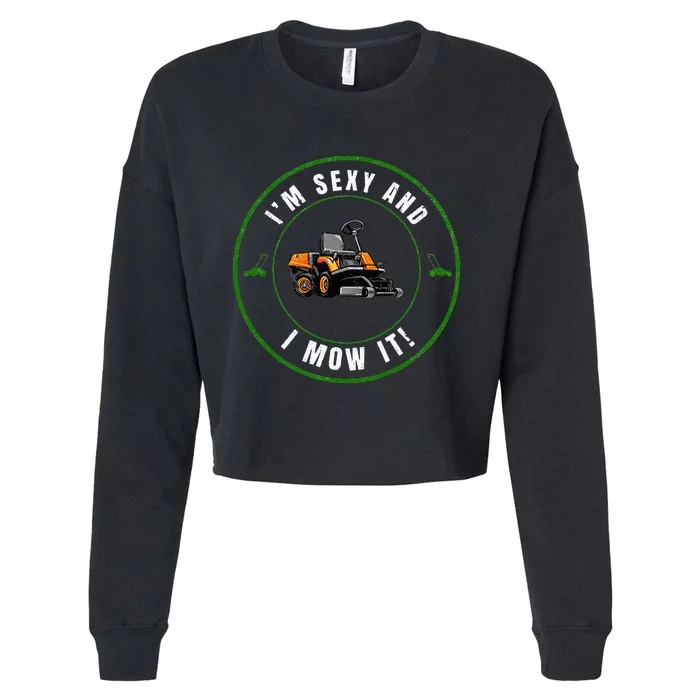 Im Sexy And I Mow It Fathers Day Dad Joke Mower Cropped Pullover Crew