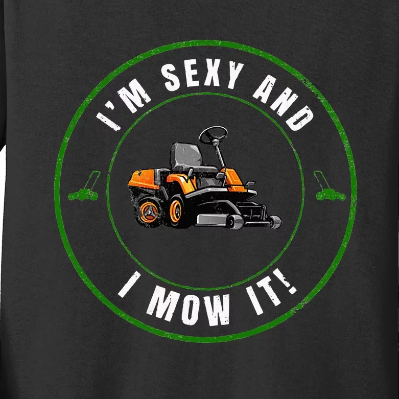 Im Sexy And I Mow It Fathers Day Dad Joke Mower Kids Long Sleeve Shirt