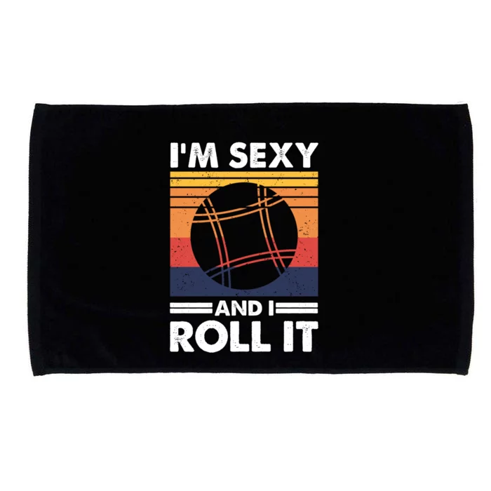 IM Sexy And I Roll It Funny Bocce Ball Player Gift Microfiber Hand Towel