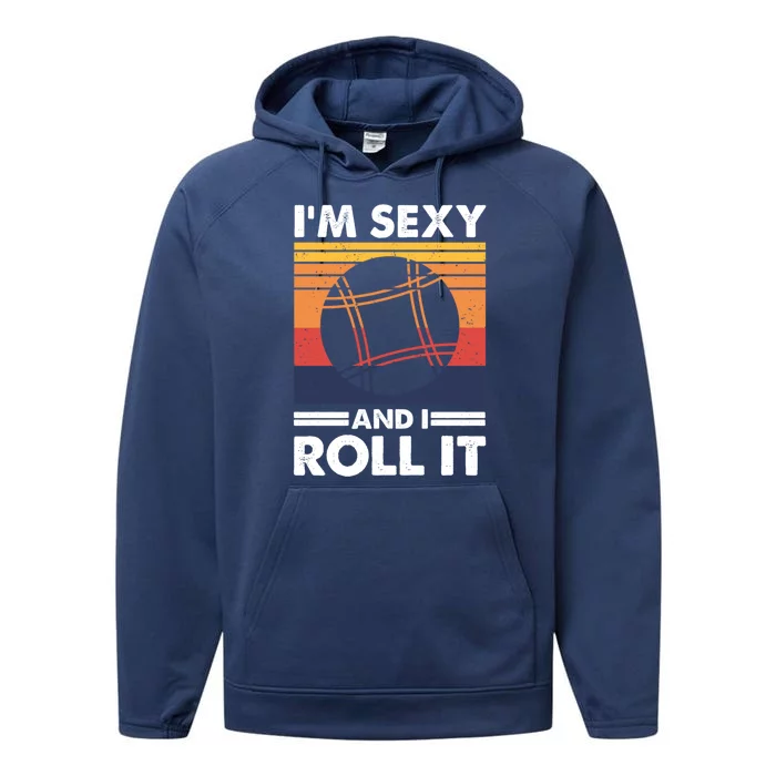 IM Sexy And I Roll It Funny Bocce Ball Player Gift Performance Fleece Hoodie