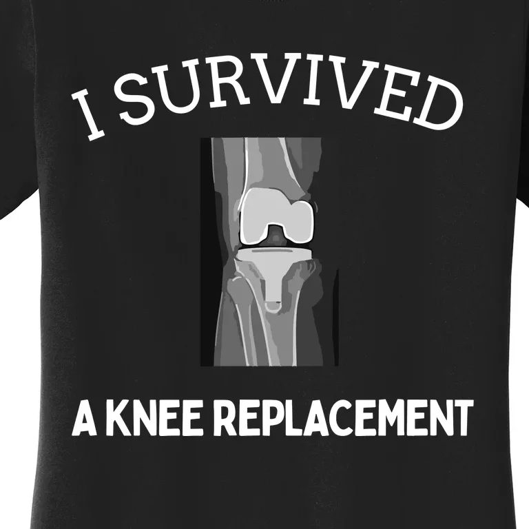 I Survived A Knee Replacement Women's T-Shirt