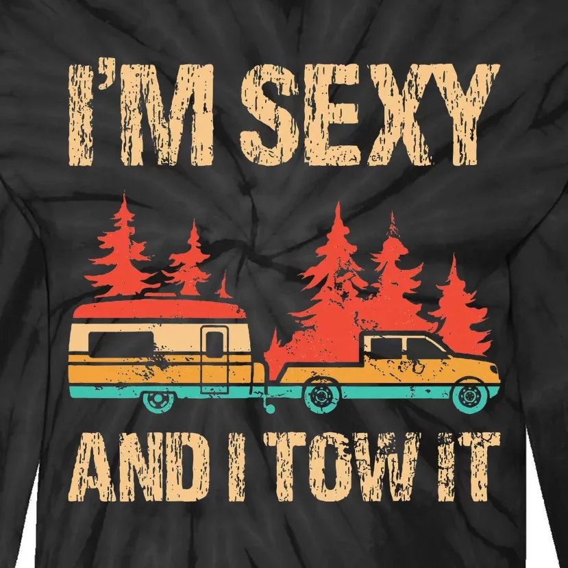 IM Sexy And I Tow It Bigfoot Camp Trees Hike Hiking Camping Tie-Dye Long Sleeve Shirt