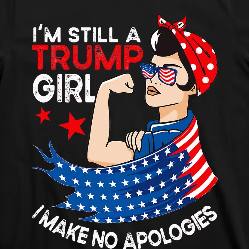 IM Still A Trump Girl I Make No Apologies T-Shirt