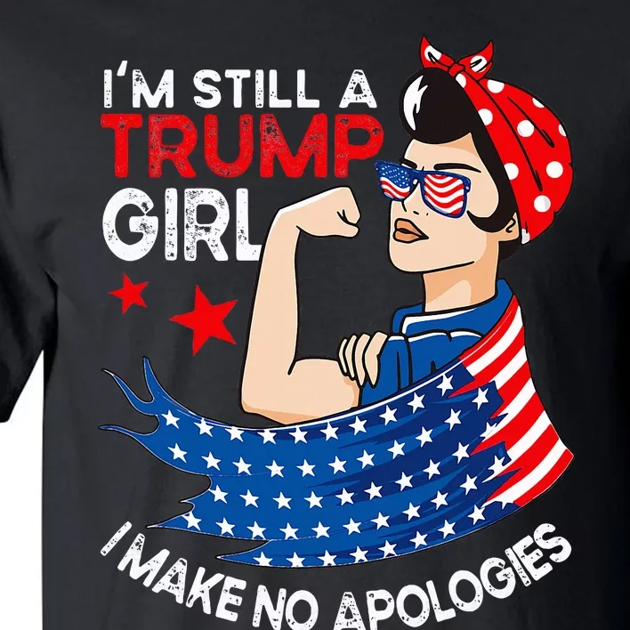 IM Still A Trump Girl I Make No Apologies Tall T-Shirt