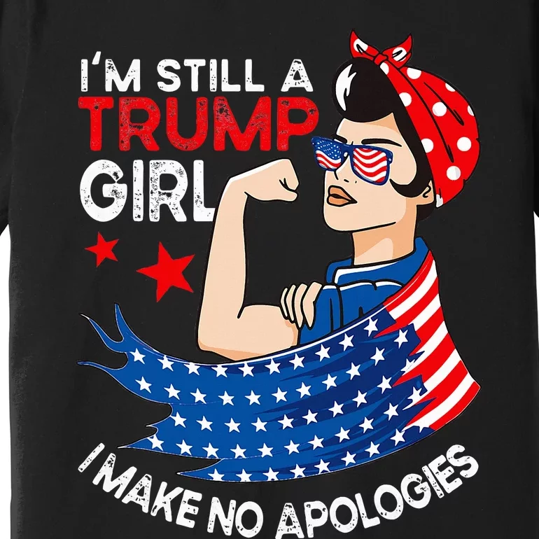 IM Still A Trump Girl I Make No Apologies Premium T-Shirt