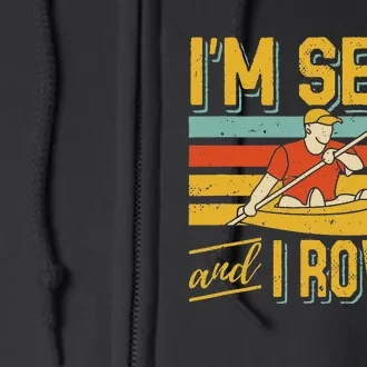 I'm Sexy And I Row It Canoeing Rowing Kayak Fishing Kayaking Full Zip Hoodie