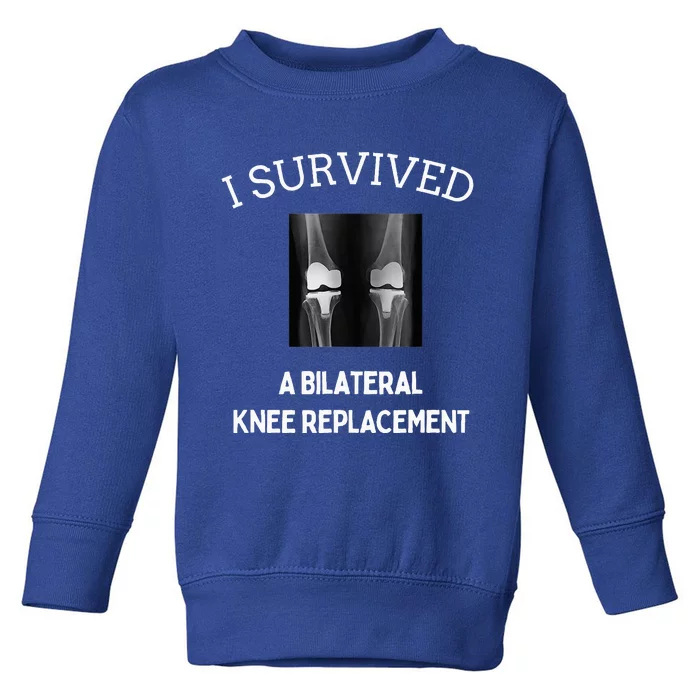 I Survived A Bilateral Knee Replacement Toddler Sweatshirt