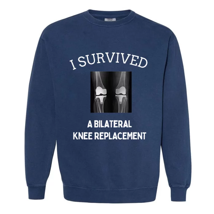 I Survived A Bilateral Knee Replacement Garment-Dyed Sweatshirt