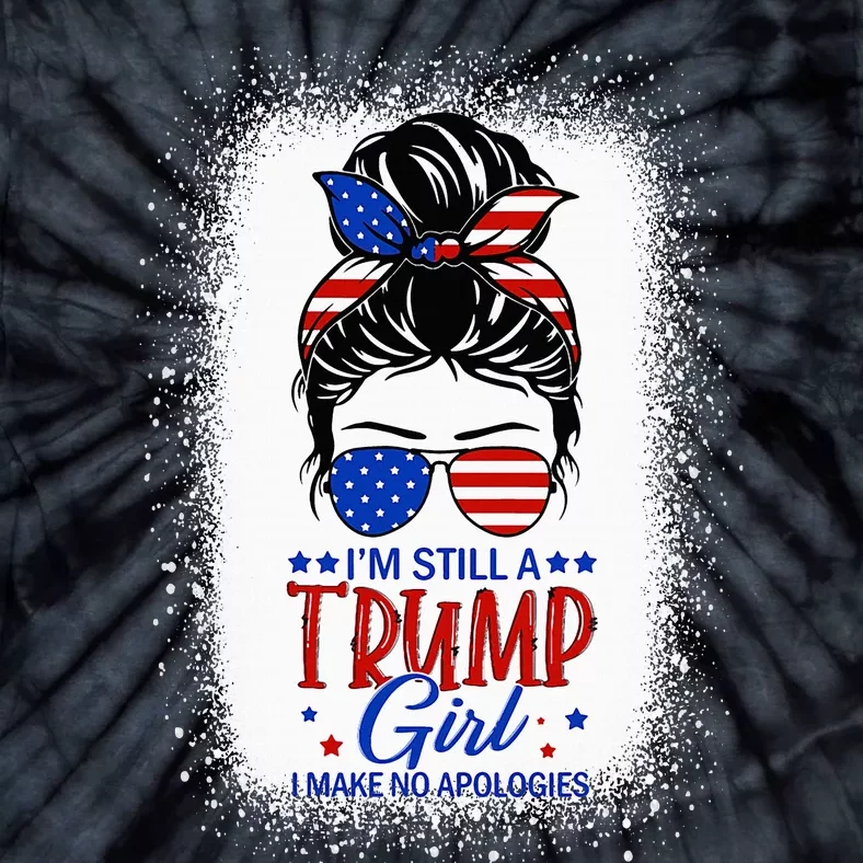 IM Still A Trump Girl I Make No Apologies Trump 2024 Tie-Dye T-Shirt