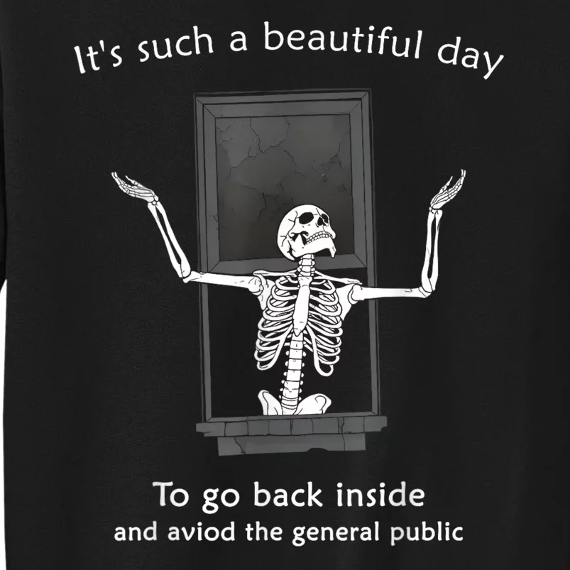 ItS Such A Beautiful Day To Go Back Inside Funny Skeleton Sweatshirt