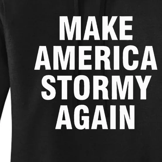 Im Sexy And I Tow It Make America Stormy Again Women's Pullover Hoodie