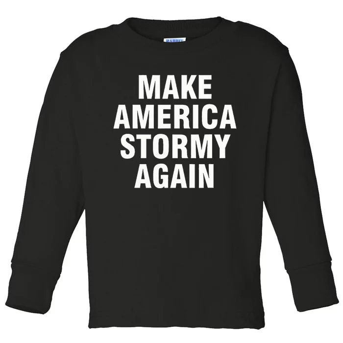 Im Sexy And I Tow It Make America Stormy Again Toddler Long Sleeve Shirt