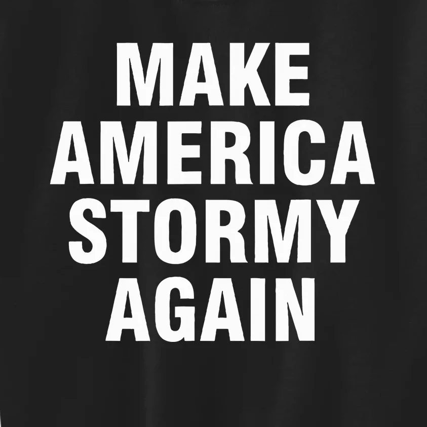 Im Sexy And I Tow It Make America Stormy Again Kids Sweatshirt