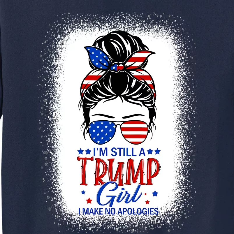 IM Still A Trump Girl I Make No Apologies Trump 2024 Wo Tall Sweatshirt