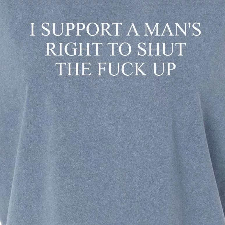 I Support A ManS Right To Shut The F Up Funny Garment-Dyed Women's Muscle Tee