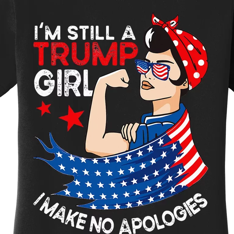 IM Still A Trump Girl I Make No Apologies Wo Trump 2024 Women's T-Shirt