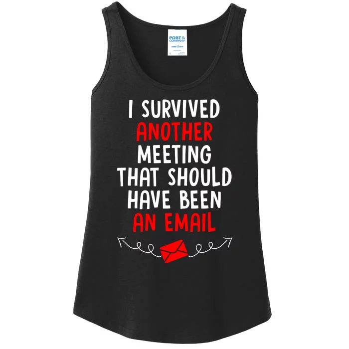 I Survived Another Meeting... Should Have Been An Email Ladies Essential Tank