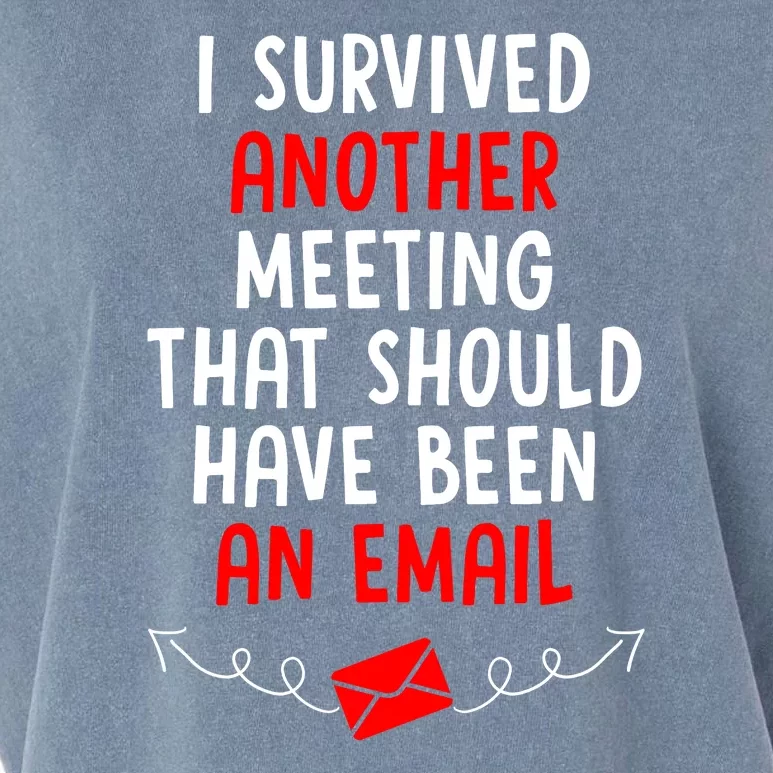 I Survived Another Meeting... Should Have Been An Email Garment-Dyed Women's Muscle Tee