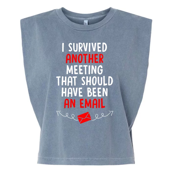 I Survived Another Meeting... Should Have Been An Email Garment-Dyed Women's Muscle Tee