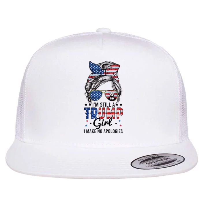 Im Still A Trump Girl I Make No Apologies Trump 2024 Flat Bill Trucker Hat