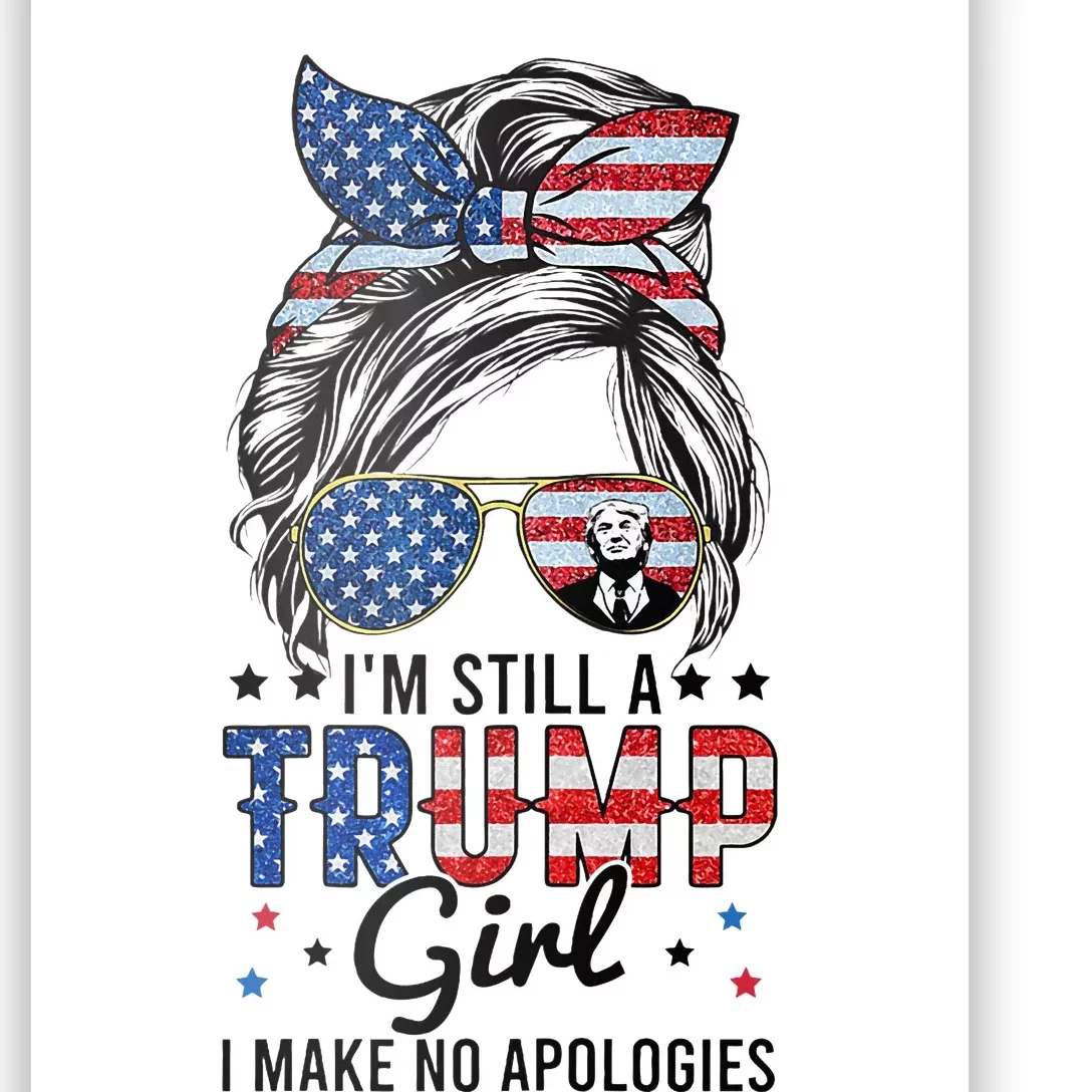 Im Still A Trump Girl I Make No Apologies Trump 2024 Poster